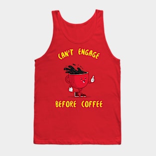 Can't Engage Before Coffee Tank Top